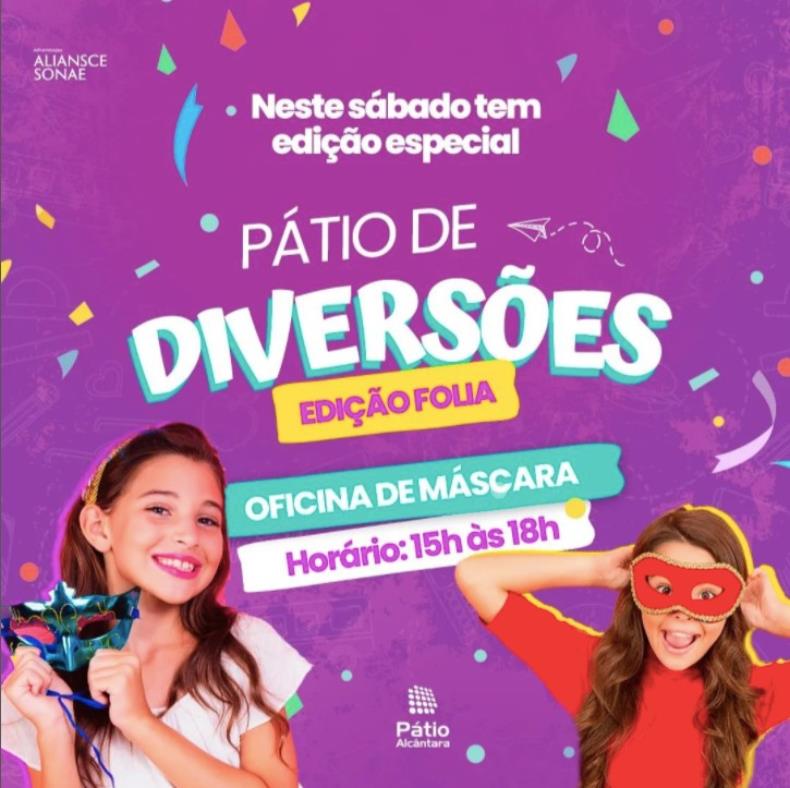 Pátio Alcântara promove evento Pátio de Diversões Edição Folia